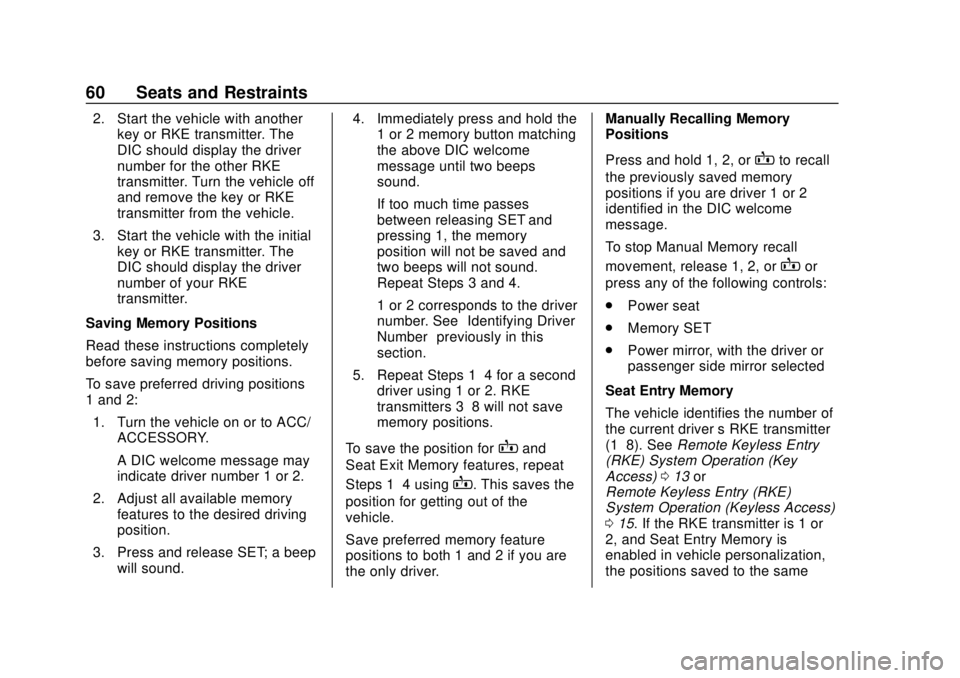 CHEVROLET SILVERADO 2500 2020 Repair Manual Chevrolet Silverado Owner Manual (GMNA-Localizing-U.S./Canada/Mexico-
13337620) - 2020 - CRC - 4/2/19
60 Seats and Restraints
2. Start the vehicle with anotherkey or RKE transmitter. The
DIC should di CHEVROLET SILVERADO 2500 2020 Repair Manual Chevrolet Silverado Owner Manual (GMNA-Localizing-U.S./Canada/Mexico-
13337620) - 2020 - CRC - 4/2/19
60 Seats and Restraints
2. Start the vehicle with anotherkey or RKE transmitter. The
DIC should di