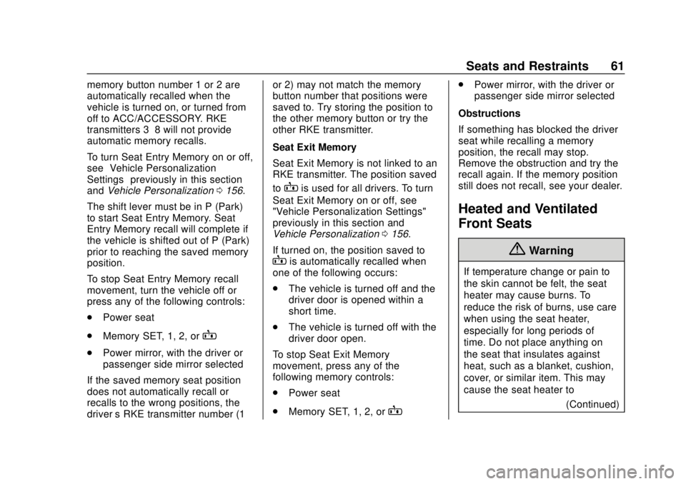 CHEVROLET SILVERADO 2500 2020 Repair Manual Chevrolet Silverado Owner Manual (GMNA-Localizing-U.S./Canada/Mexico-
13337620) - 2020 - CRC - 4/2/19
Seats and Restraints 61
memory button number 1 or 2 are
automatically recalled when the
vehicle is CHEVROLET SILVERADO 2500 2020 Repair Manual Chevrolet Silverado Owner Manual (GMNA-Localizing-U.S./Canada/Mexico-
13337620) - 2020 - CRC - 4/2/19
Seats and Restraints 61
memory button number 1 or 2 are
automatically recalled when the
vehicle is
