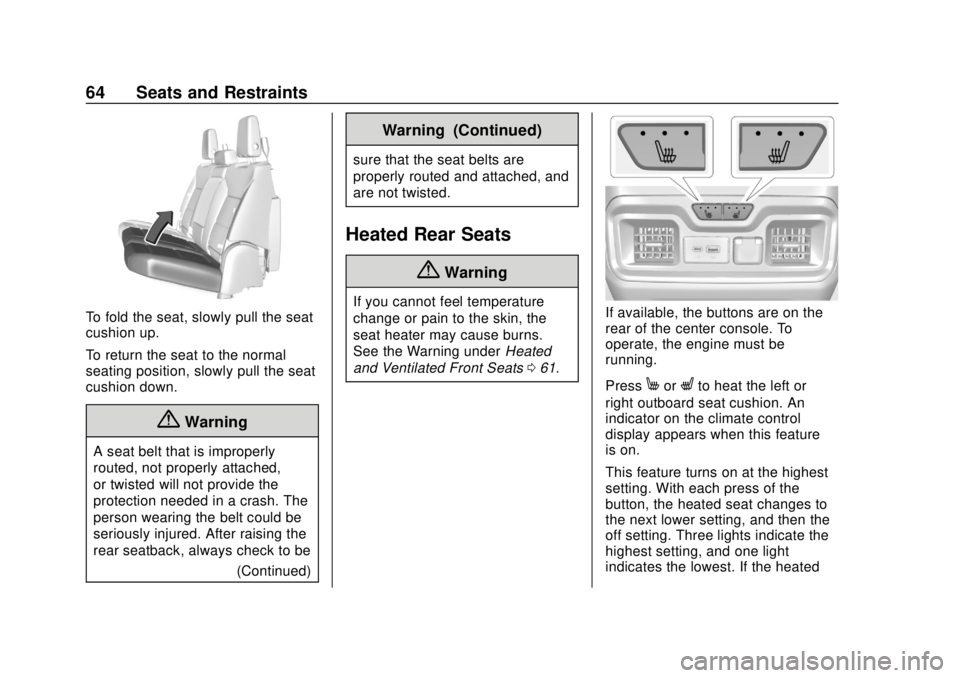 CHEVROLET SILVERADO 2500 2020 Repair Manual Chevrolet Silverado Owner Manual (GMNA-Localizing-U.S./Canada/Mexico-
13337620) - 2020 - CRC - 4/2/19
64 Seats and Restraints
To fold the seat, slowly pull the seat
cushion up.
To return the seat to t CHEVROLET SILVERADO 2500 2020 Repair Manual Chevrolet Silverado Owner Manual (GMNA-Localizing-U.S./Canada/Mexico-
13337620) - 2020 - CRC - 4/2/19
64 Seats and Restraints
To fold the seat, slowly pull the seat
cushion up.
To return the seat to t