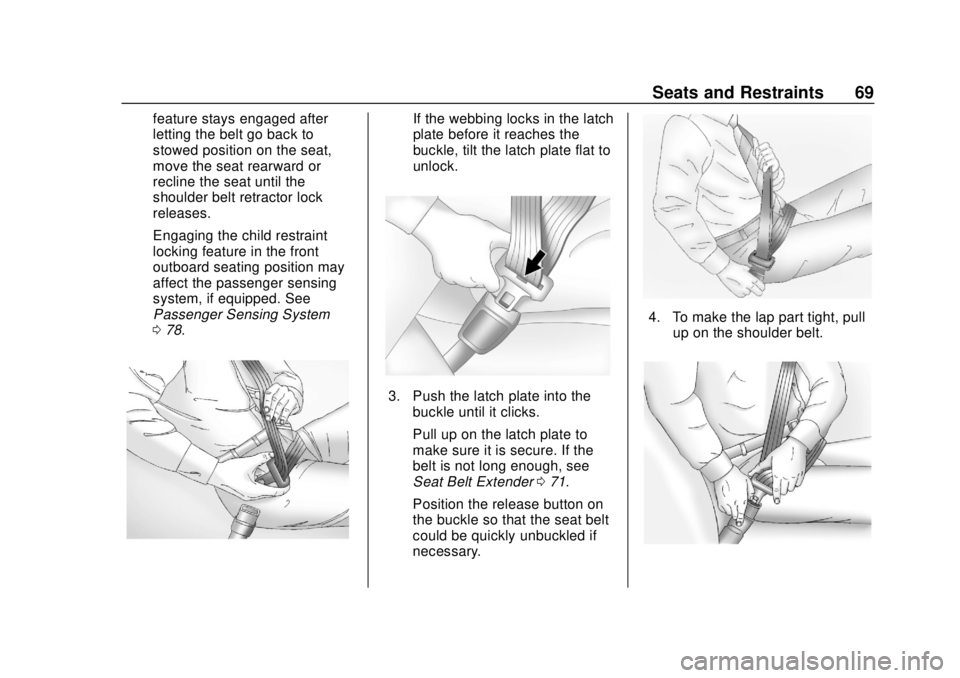 CHEVROLET SILVERADO 2500 2020 Repair Manual Chevrolet Silverado Owner Manual (GMNA-Localizing-U.S./Canada/Mexico-
13337620) - 2020 - CRC - 4/2/19
Seats and Restraints 69
feature stays engaged after
letting the belt go back to
stowed position on CHEVROLET SILVERADO 2500 2020 Repair Manual Chevrolet Silverado Owner Manual (GMNA-Localizing-U.S./Canada/Mexico-
13337620) - 2020 - CRC - 4/2/19
Seats and Restraints 69
feature stays engaged after
letting the belt go back to
stowed position on