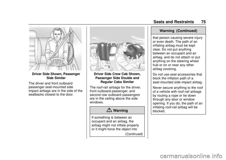 CHEVROLET SILVERADO 2500 2020 Manual PDF Chevrolet Silverado Owner Manual (GMNA-Localizing-U.S./Canada/Mexico-
13337620) - 2020 - CRC - 4/2/19
Seats and Restraints 75
Driver Side Shown, PassengerSide Similar
The driver and front outboard
pas CHEVROLET SILVERADO 2500 2020 Manual PDF Chevrolet Silverado Owner Manual (GMNA-Localizing-U.S./Canada/Mexico-
13337620) - 2020 - CRC - 4/2/19
Seats and Restraints 75
Driver Side Shown, PassengerSide Similar
The driver and front outboard
pas