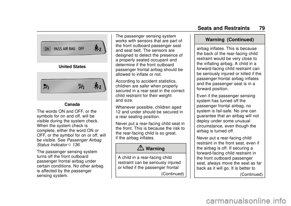CHEVROLET SILVERADO 2500 2020 Manual PDF Chevrolet Silverado Owner Manual (GMNA-Localizing-U.S./Canada/Mexico-
13337620) - 2020 - CRC - 4/2/19
Seats and Restraints 79
United States
Canada
The words ON and OFF, or the
symbols for on and off, CHEVROLET SILVERADO 2500 2020 Manual PDF Chevrolet Silverado Owner Manual (GMNA-Localizing-U.S./Canada/Mexico-
13337620) - 2020 - CRC - 4/2/19
Seats and Restraints 79
United States
Canada
The words ON and OFF, or the
symbols for on and off,