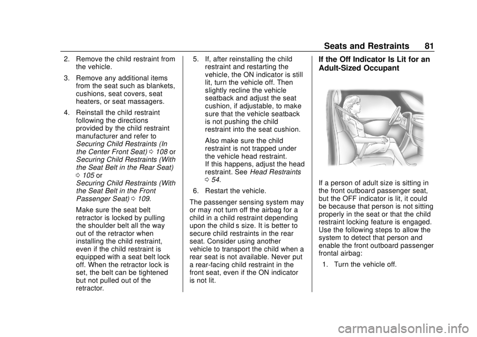 CHEVROLET SILVERADO 2500 2020 Manual Online Chevrolet Silverado Owner Manual (GMNA-Localizing-U.S./Canada/Mexico-
13337620) - 2020 - CRC - 4/2/19
Seats and Restraints 81
2. Remove the child restraint fromthe vehicle.
3. Remove any additional it CHEVROLET SILVERADO 2500 2020 Manual Online Chevrolet Silverado Owner Manual (GMNA-Localizing-U.S./Canada/Mexico-
13337620) - 2020 - CRC - 4/2/19
Seats and Restraints 81
2. Remove the child restraint fromthe vehicle.
3. Remove any additional it