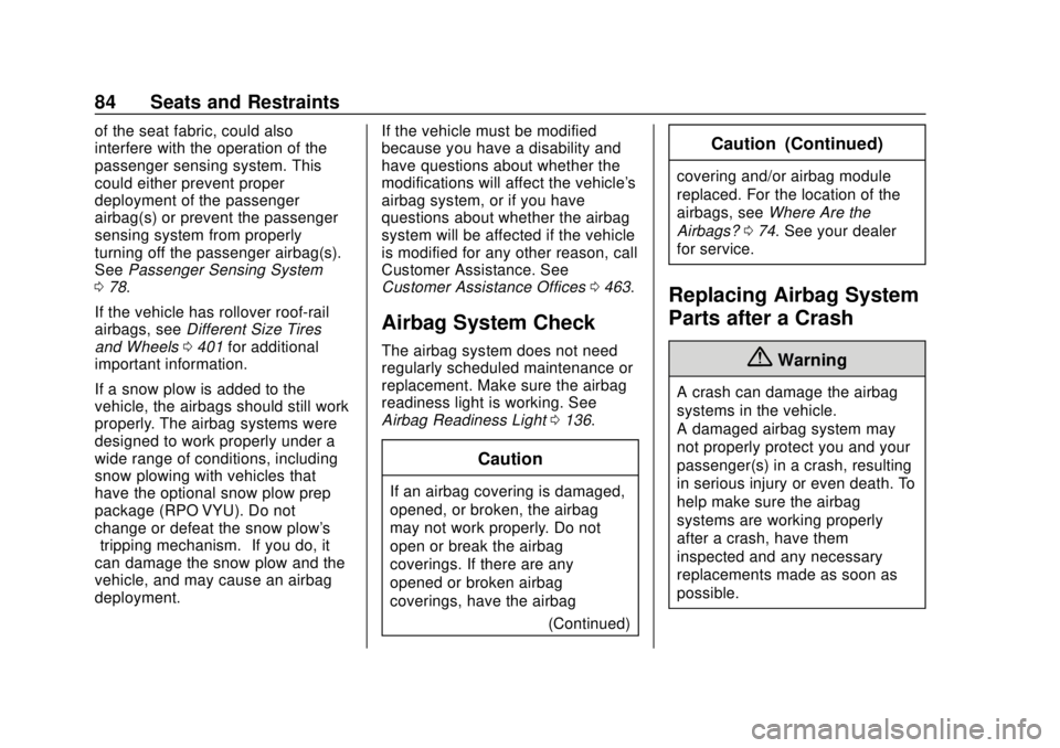CHEVROLET SILVERADO 2500 2020 Manual Online Chevrolet Silverado Owner Manual (GMNA-Localizing-U.S./Canada/Mexico-
13337620) - 2020 - CRC - 4/2/19
84 Seats and Restraints
of the seat fabric, could also
interfere with the operation of the
passeng CHEVROLET SILVERADO 2500 2020 Manual Online Chevrolet Silverado Owner Manual (GMNA-Localizing-U.S./Canada/Mexico-
13337620) - 2020 - CRC - 4/2/19
84 Seats and Restraints
of the seat fabric, could also
interfere with the operation of the
passeng