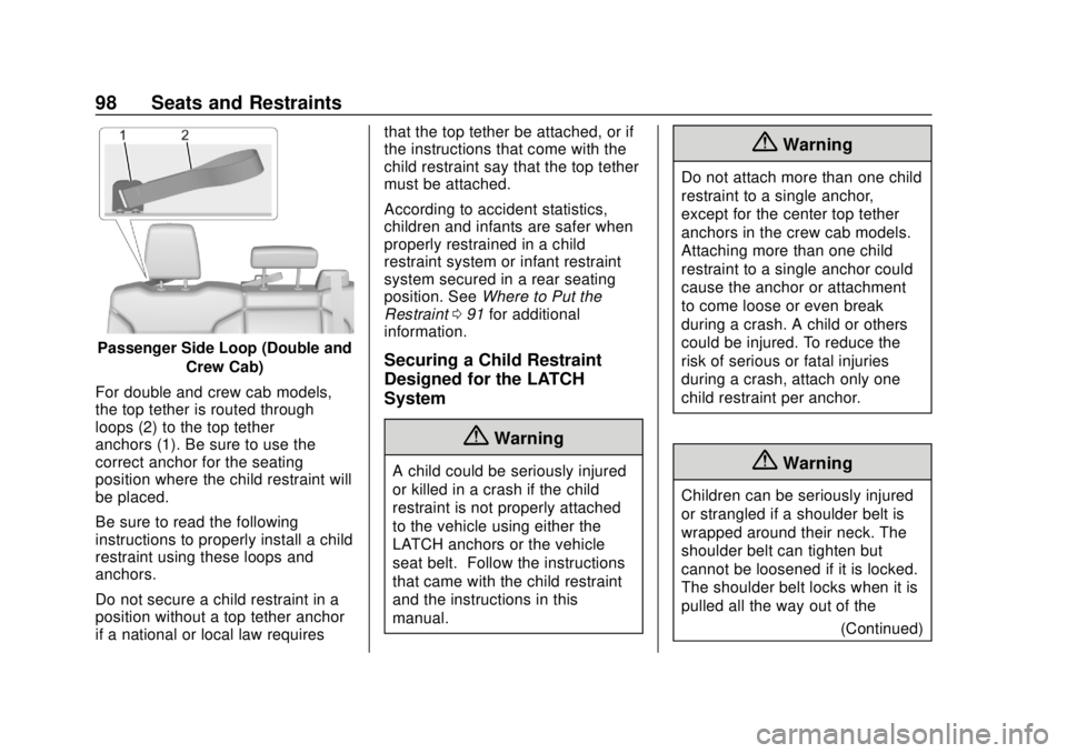 CHEVROLET SILVERADO 2500 2020 Owners Manual Chevrolet Silverado Owner Manual (GMNA-Localizing-U.S./Canada/Mexico-
13337620) - 2020 - CRC - 4/2/19
98 Seats and Restraints
Passenger Side Loop (Double andCrew Cab)
For double and crew cab models,
t CHEVROLET SILVERADO 2500 2020 Owners Manual Chevrolet Silverado Owner Manual (GMNA-Localizing-U.S./Canada/Mexico-
13337620) - 2020 - CRC - 4/2/19
98 Seats and Restraints
Passenger Side Loop (Double andCrew Cab)
For double and crew cab models,
t