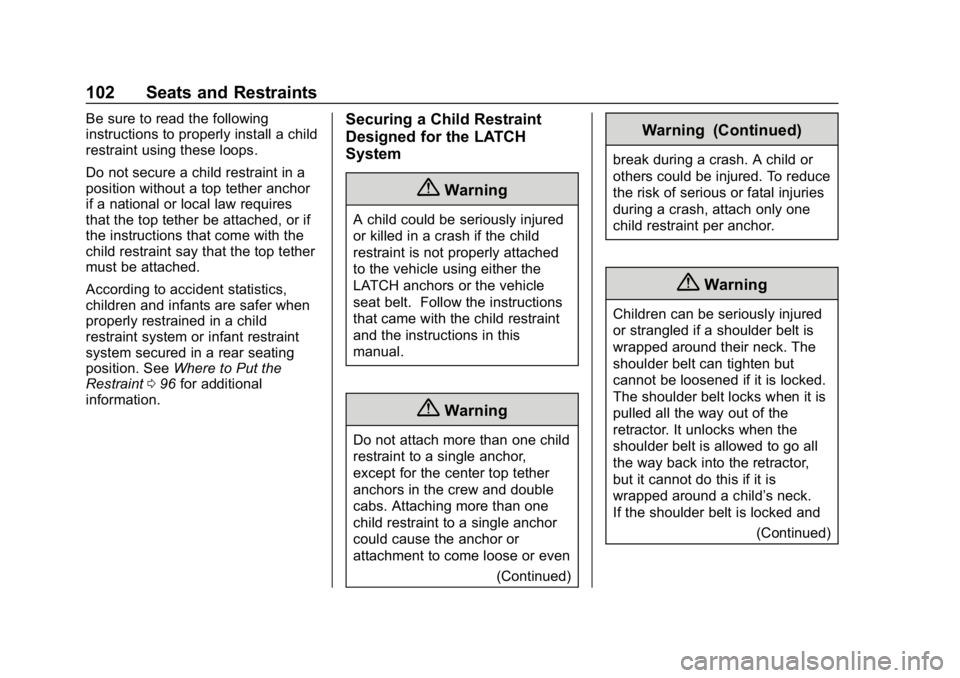 CHEVROLET SILVERADO 2500 2018 Owners Manual Chevrolet Silverado LD 1500 and Silverado 2500/3500 Owner Manual (GMNA-
Localizing-U.S./Canada-12162993) - 2019 - crc - 4/4/18
102 Seats and Restraints
Be sure to read the following
instructions to pr CHEVROLET SILVERADO 2500 2018 Owners Manual Chevrolet Silverado LD 1500 and Silverado 2500/3500 Owner Manual (GMNA-
Localizing-U.S./Canada-12162993) - 2019 - crc - 4/4/18
102 Seats and Restraints
Be sure to read the following
instructions to pr