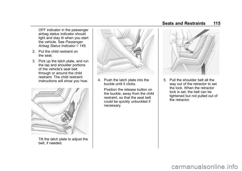 CHEVROLET SILVERADO 2500 2018 Owners Manual Chevrolet Silverado LD 1500 and Silverado 2500/3500 Owner Manual (GMNA-
Localizing-U.S./Canada-12162993) - 2019 - crc - 4/4/18
Seats and Restraints 115
OFF indicator in the passenger
airbag status ind CHEVROLET SILVERADO 2500 2018 Owners Manual Chevrolet Silverado LD 1500 and Silverado 2500/3500 Owner Manual (GMNA-
Localizing-U.S./Canada-12162993) - 2019 - crc - 4/4/18
Seats and Restraints 115
OFF indicator in the passenger
airbag status ind