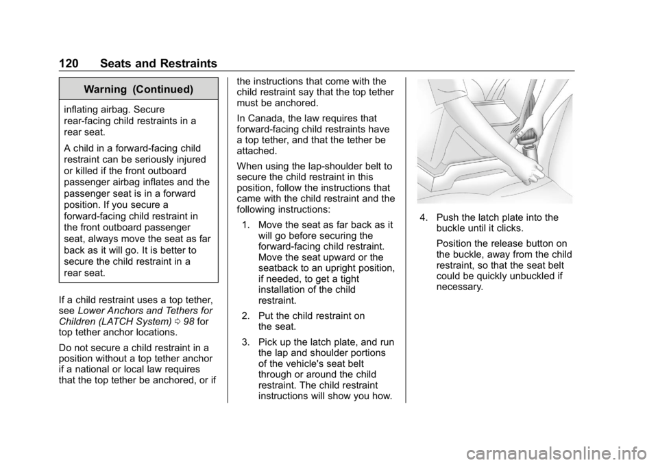CHEVROLET SILVERADO 2500 2018 Owners Manual Chevrolet Silverado LD 1500 and Silverado 2500/3500 Owner Manual (GMNA-
Localizing-U.S./Canada-12162993) - 2019 - crc - 4/4/18
120 Seats and Restraints
Warning (Continued)
inflating airbag. Secure
rea CHEVROLET SILVERADO 2500 2018 Owners Manual Chevrolet Silverado LD 1500 and Silverado 2500/3500 Owner Manual (GMNA-
Localizing-U.S./Canada-12162993) - 2019 - crc - 4/4/18
120 Seats and Restraints
Warning (Continued)
inflating airbag. Secure
rea