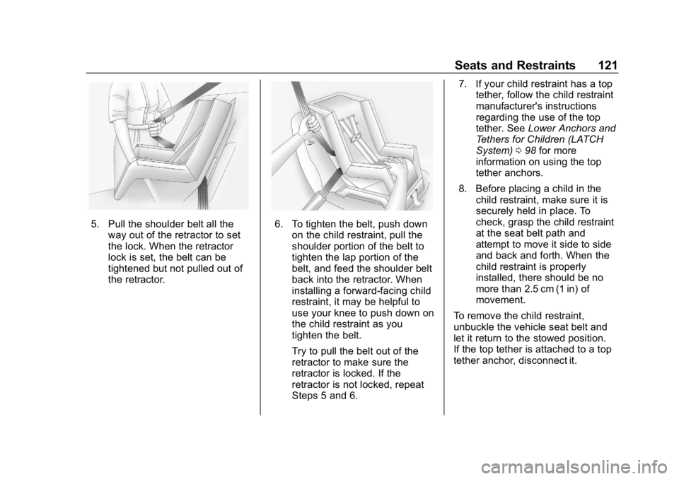 CHEVROLET SILVERADO 2500 2018 Owners Manual Chevrolet Silverado LD 1500 and Silverado 2500/3500 Owner Manual (GMNA-
Localizing-U.S./Canada-12162993) - 2019 - crc - 4/4/18
Seats and Restraints 121
5. Pull the shoulder belt all theway out of the CHEVROLET SILVERADO 2500 2018 Owners Manual Chevrolet Silverado LD 1500 and Silverado 2500/3500 Owner Manual (GMNA-
Localizing-U.S./Canada-12162993) - 2019 - crc - 4/4/18
Seats and Restraints 121
5. Pull the shoulder belt all theway out of the