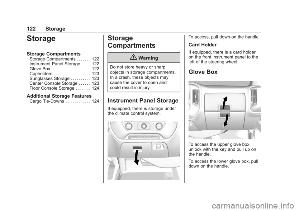 CHEVROLET SILVERADO 2500 2018 Owners Manual Chevrolet Silverado LD 1500 and Silverado 2500/3500 Owner Manual (GMNA-
Localizing-U.S./Canada-12162993) - 2019 - crc - 4/6/18
122 Storage
Storage
Storage Compartments
Storage Compartments . . . . . . CHEVROLET SILVERADO 2500 2018 Owners Manual Chevrolet Silverado LD 1500 and Silverado 2500/3500 Owner Manual (GMNA-
Localizing-U.S./Canada-12162993) - 2019 - crc - 4/6/18
122 Storage
Storage
Storage Compartments
Storage Compartments . . . . . .