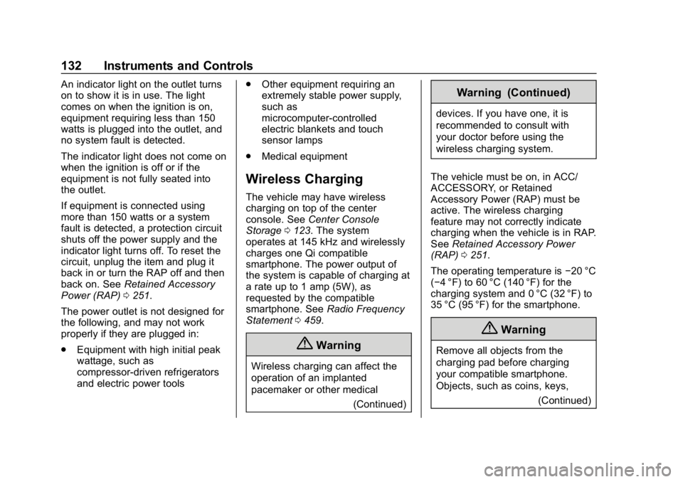 CHEVROLET SILVERADO 2500 2018 Owners Manual Chevrolet Silverado LD 1500 and Silverado 2500/3500 Owner Manual (GMNA-
Localizing-U.S./Canada-12162993) - 2019 - crc - 4/4/18
132 Instruments and Controls
An indicator light on the outlet turns
on to CHEVROLET SILVERADO 2500 2018 Owners Manual Chevrolet Silverado LD 1500 and Silverado 2500/3500 Owner Manual (GMNA-
Localizing-U.S./Canada-12162993) - 2019 - crc - 4/4/18
132 Instruments and Controls
An indicator light on the outlet turns
on to