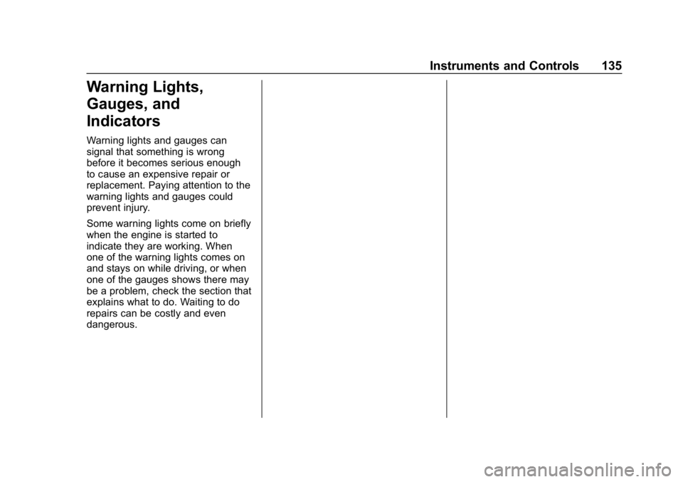 CHEVROLET SILVERADO 2500 2018 Owners Manual Chevrolet Silverado LD 1500 and Silverado 2500/3500 Owner Manual (GMNA-
Localizing-U.S./Canada-12162993) - 2019 - crc - 4/4/18
Instruments and Controls 135
Warning Lights,
Gauges, and
Indicators
Warni CHEVROLET SILVERADO 2500 2018 Owners Manual Chevrolet Silverado LD 1500 and Silverado 2500/3500 Owner Manual (GMNA-
Localizing-U.S./Canada-12162993) - 2019 - crc - 4/4/18
Instruments and Controls 135
Warning Lights,
Gauges, and
Indicators
Warni