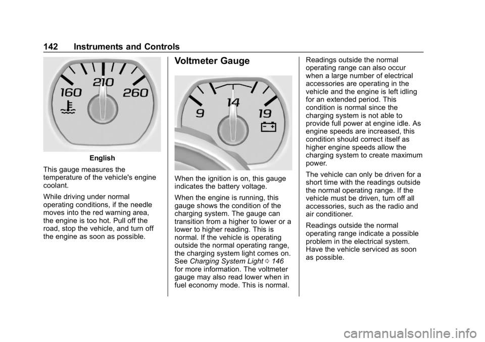 CHEVROLET SILVERADO 2500 2018 Owners Manual Chevrolet Silverado LD 1500 and Silverado 2500/3500 Owner Manual (GMNA-
Localizing-U.S./Canada-12162993) - 2019 - crc - 4/4/18
142 Instruments and Controls
English
This gauge measures the
temperature CHEVROLET SILVERADO 2500 2018 Owners Manual Chevrolet Silverado LD 1500 and Silverado 2500/3500 Owner Manual (GMNA-
Localizing-U.S./Canada-12162993) - 2019 - crc - 4/4/18
142 Instruments and Controls
English
This gauge measures the
temperature