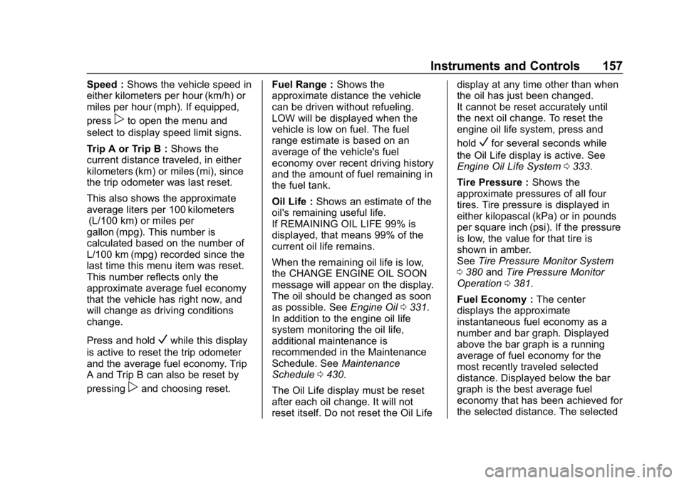 CHEVROLET SILVERADO 2500 2018 Owners Manual Chevrolet Silverado LD 1500 and Silverado 2500/3500 Owner Manual (GMNA-
Localizing-U.S./Canada-12162993) - 2019 - crc - 4/4/18
Instruments and Controls 157
Speed :Shows the vehicle speed in
either kil CHEVROLET SILVERADO 2500 2018 Owners Manual Chevrolet Silverado LD 1500 and Silverado 2500/3500 Owner Manual (GMNA-
Localizing-U.S./Canada-12162993) - 2019 - crc - 4/4/18
Instruments and Controls 157
Speed :Shows the vehicle speed in
either kil