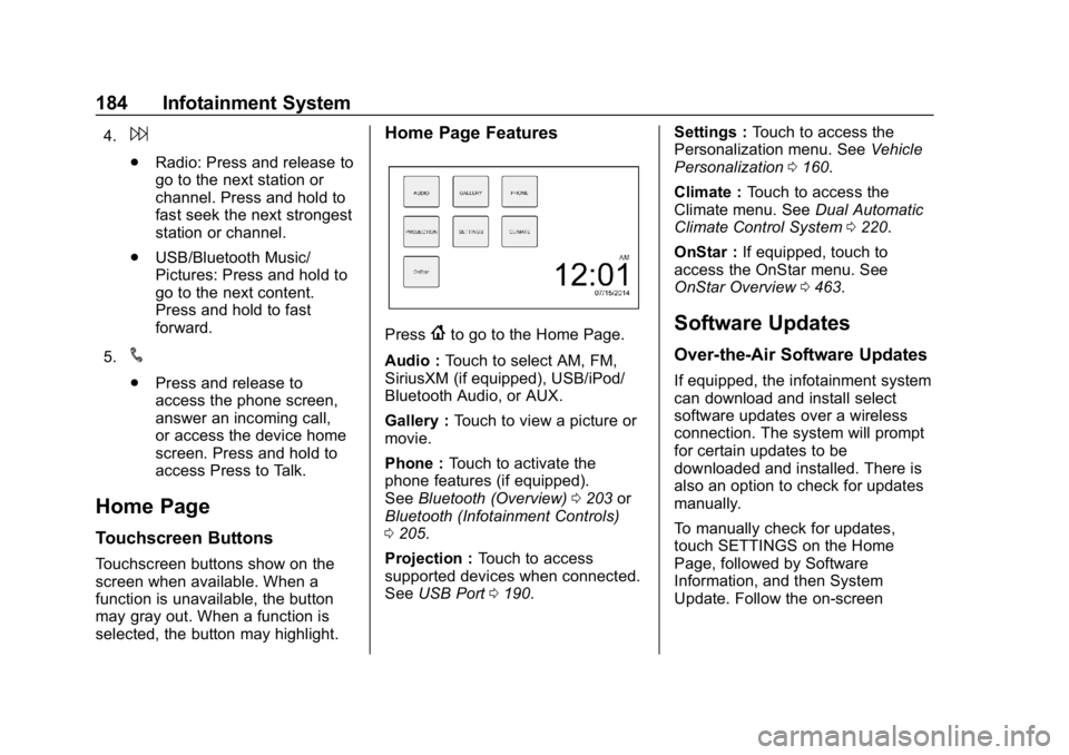 CHEVROLET SILVERADO 2500 2018 Owners Manual Chevrolet Silverado LD 1500 and Silverado 2500/3500 Owner Manual (GMNA-
Localizing-U.S./Canada-12162993) - 2019 - crc - 4/4/18
184 Infotainment System
4.6
.Radio: Press and release to
go to the next s CHEVROLET SILVERADO 2500 2018 Owners Manual Chevrolet Silverado LD 1500 and Silverado 2500/3500 Owner Manual (GMNA-
Localizing-U.S./Canada-12162993) - 2019 - crc - 4/4/18
184 Infotainment System
4.6
.Radio: Press and release to
go to the next s