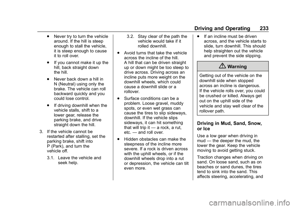 CHEVROLET SILVERADO 2500 2018 Owners Manual Chevrolet Silverado LD 1500 and Silverado 2500/3500 Owner Manual (GMNA-
Localizing-U.S./Canada-12162993) - 2019 - crc - 4/4/18
Driving and Operating 233
.Never try to turn the vehicle
around. If the h CHEVROLET SILVERADO 2500 2018 Owners Manual Chevrolet Silverado LD 1500 and Silverado 2500/3500 Owner Manual (GMNA-
Localizing-U.S./Canada-12162993) - 2019 - crc - 4/4/18
Driving and Operating 233
.Never try to turn the vehicle
around. If the h
