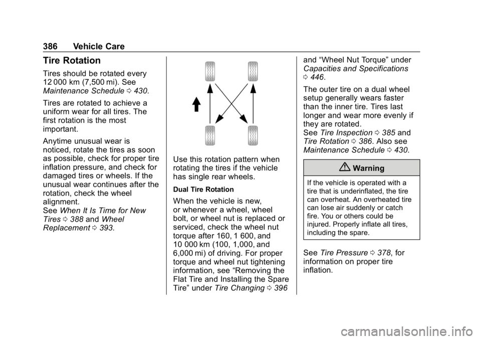 CHEVROLET SILVERADO 2500 2018  Owners Manual Chevrolet Silverado LD 1500 and Silverado 2500/3500 Owner Manual (GMNA-
Localizing-U.S./Canada-12162993) - 2019 - crc - 4/4/18
386 Vehicle Care
Tire Rotation
Tires should be rotated every
12 000 km (7
