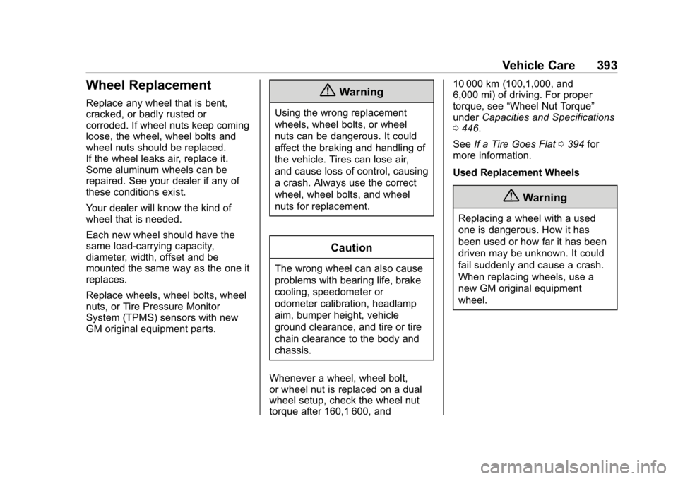 CHEVROLET SILVERADO 2500 2018  Owners Manual Chevrolet Silverado LD 1500 and Silverado 2500/3500 Owner Manual (GMNA-
Localizing-U.S./Canada-12162993) - 2019 - crc - 4/4/18
Vehicle Care 393
Wheel Replacement
Replace any wheel that is bent,
cracke