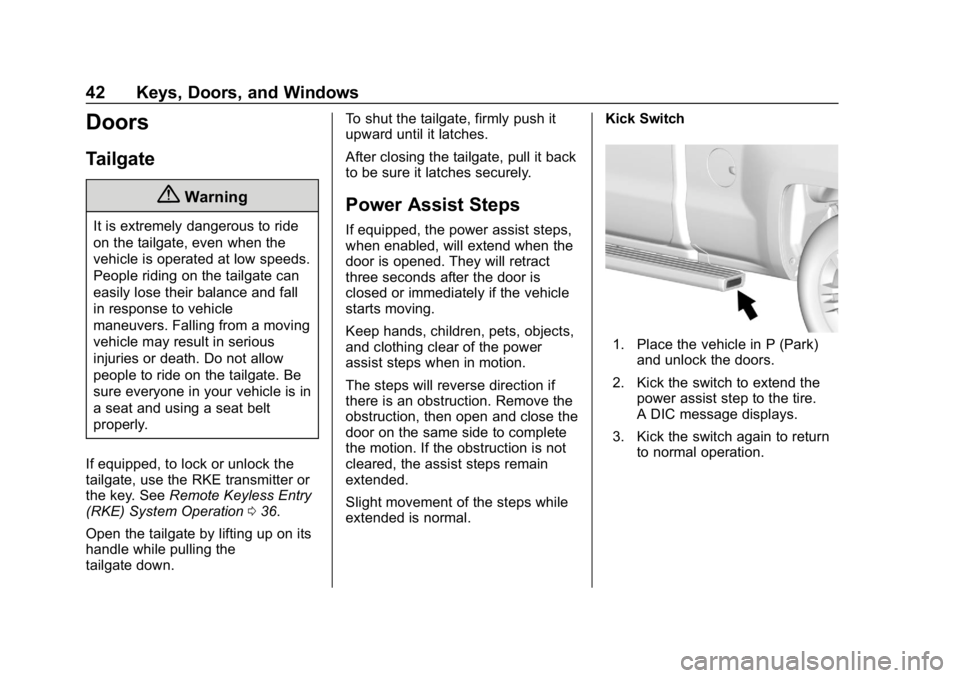 CHEVROLET SILVERADO 2500 2018 Service Manual Chevrolet Silverado LD 1500 and Silverado 2500/3500 Owner Manual (GMNA-
Localizing-U.S./Canada-12162993) - 2019 - crc - 4/4/18
42 Keys, Doors, and Windows
Doors
Tailgate
{Warning
It is extremely dange CHEVROLET SILVERADO 2500 2018 Service Manual Chevrolet Silverado LD 1500 and Silverado 2500/3500 Owner Manual (GMNA-
Localizing-U.S./Canada-12162993) - 2019 - crc - 4/4/18
42 Keys, Doors, and Windows
Doors
Tailgate
{Warning
It is extremely dange
