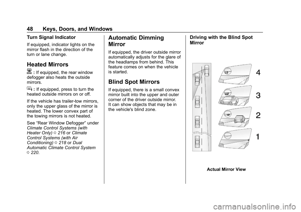 CHEVROLET SILVERADO 2500 2018 Service Manual Chevrolet Silverado LD 1500 and Silverado 2500/3500 Owner Manual (GMNA-
Localizing-U.S./Canada-12162993) - 2019 - crc - 4/4/18
48 Keys, Doors, and Windows
Turn Signal Indicator
If equipped, indicator CHEVROLET SILVERADO 2500 2018 Service Manual Chevrolet Silverado LD 1500 and Silverado 2500/3500 Owner Manual (GMNA-
Localizing-U.S./Canada-12162993) - 2019 - crc - 4/4/18
48 Keys, Doors, and Windows
Turn Signal Indicator
If equipped, indicator