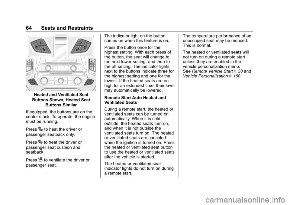 CHEVROLET SILVERADO 2500 2018 Repair Manual Chevrolet Silverado LD 1500 and Silverado 2500/3500 Owner Manual (GMNA-
Localizing-U.S./Canada-12162993) - 2019 - crc - 4/4/18
64 Seats and Restraints
Heated and Ventilated Seat
Buttons Shown, Heated CHEVROLET SILVERADO 2500 2018 Repair Manual Chevrolet Silverado LD 1500 and Silverado 2500/3500 Owner Manual (GMNA-
Localizing-U.S./Canada-12162993) - 2019 - crc - 4/4/18
64 Seats and Restraints
Heated and Ventilated Seat
Buttons Shown, Heated