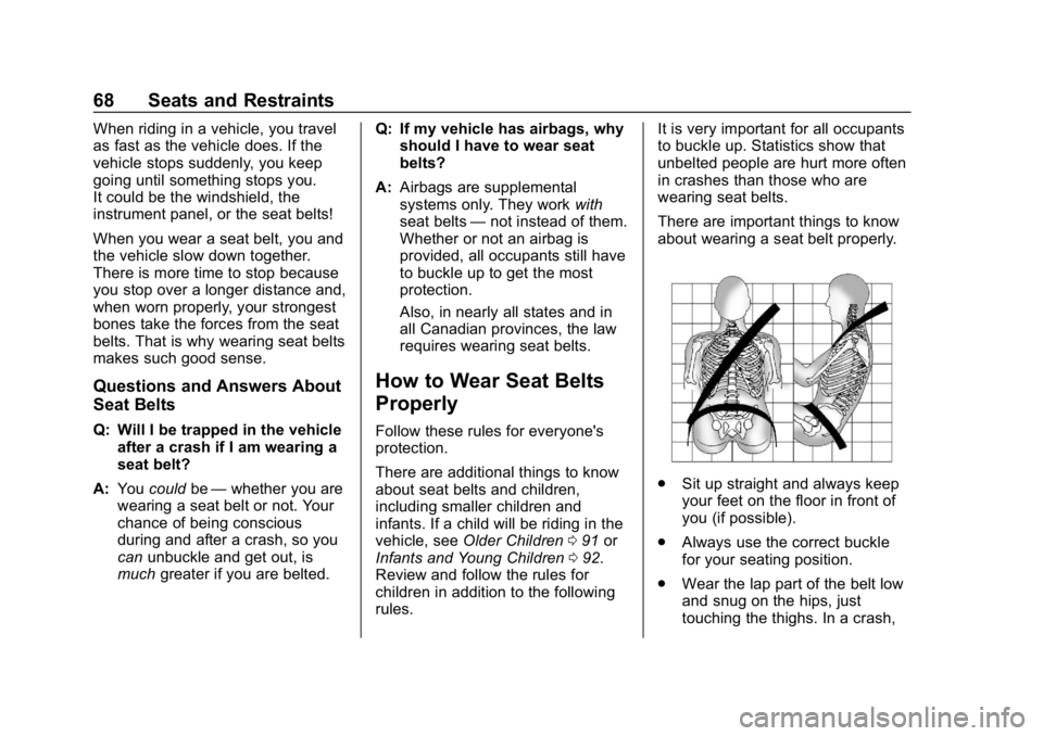 CHEVROLET SILVERADO 2500 2018 Repair Manual Chevrolet Silverado LD 1500 and Silverado 2500/3500 Owner Manual (GMNA-
Localizing-U.S./Canada-12162993) - 2019 - crc - 4/4/18
68 Seats and Restraints
When riding in a vehicle, you travel
as fast as t CHEVROLET SILVERADO 2500 2018 Repair Manual Chevrolet Silverado LD 1500 and Silverado 2500/3500 Owner Manual (GMNA-
Localizing-U.S./Canada-12162993) - 2019 - crc - 4/4/18
68 Seats and Restraints
When riding in a vehicle, you travel
as fast as t
