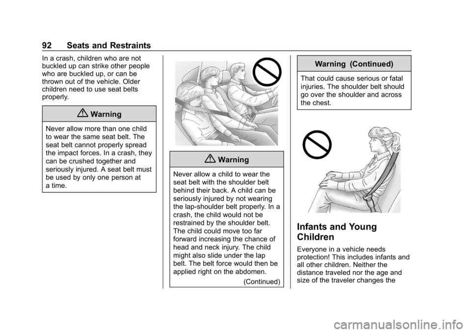 CHEVROLET SILVERADO 2500 2018 Owners Manual Chevrolet Silverado LD 1500 and Silverado 2500/3500 Owner Manual (GMNA-
Localizing-U.S./Canada-12162993) - 2019 - crc - 4/4/18
92 Seats and Restraints
In a crash, children who are not
buckled up can s CHEVROLET SILVERADO 2500 2018 Owners Manual Chevrolet Silverado LD 1500 and Silverado 2500/3500 Owner Manual (GMNA-
Localizing-U.S./Canada-12162993) - 2019 - crc - 4/4/18
92 Seats and Restraints
In a crash, children who are not
buckled up can s