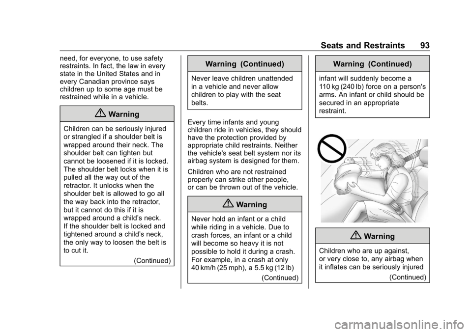 CHEVROLET SILVERADO 2500 2018 Owners Manual Chevrolet Silverado LD 1500 and Silverado 2500/3500 Owner Manual (GMNA-
Localizing-U.S./Canada-12162993) - 2019 - crc - 4/4/18
Seats and Restraints 93
need, for everyone, to use safety
restraints. In CHEVROLET SILVERADO 2500 2018 Owners Manual Chevrolet Silverado LD 1500 and Silverado 2500/3500 Owner Manual (GMNA-
Localizing-U.S./Canada-12162993) - 2019 - crc - 4/4/18
Seats and Restraints 93
need, for everyone, to use safety
restraints. In