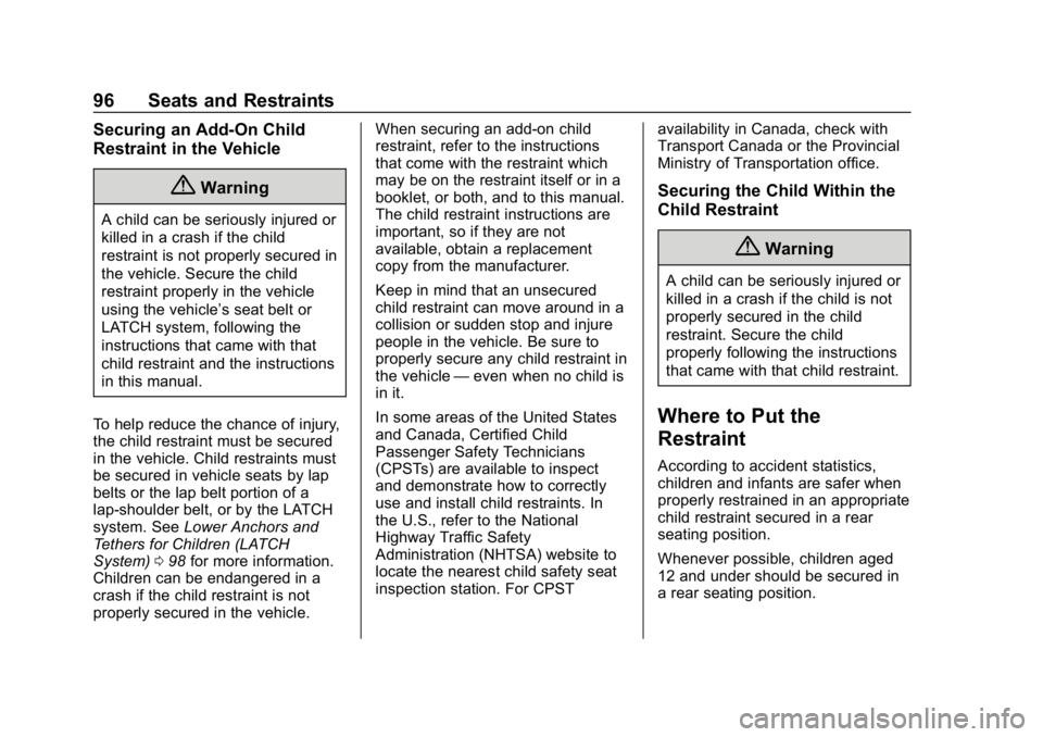 CHEVROLET SILVERADO 2500 2018 Owners Manual Chevrolet Silverado LD 1500 and Silverado 2500/3500 Owner Manual (GMNA-
Localizing-U.S./Canada-12162993) - 2019 - crc - 4/4/18
96 Seats and Restraints
Securing an Add-On Child
Restraint in the Vehicle CHEVROLET SILVERADO 2500 2018 Owners Manual Chevrolet Silverado LD 1500 and Silverado 2500/3500 Owner Manual (GMNA-
Localizing-U.S./Canada-12162993) - 2019 - crc - 4/4/18
96 Seats and Restraints
Securing an Add-On Child
Restraint in the Vehicle