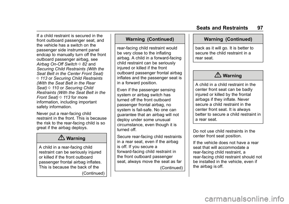 CHEVROLET SILVERADO 2500 2018 Owners Manual Chevrolet Silverado LD 1500 and Silverado 2500/3500 Owner Manual (GMNA-
Localizing-U.S./Canada-12162993) - 2019 - crc - 4/4/18
Seats and Restraints 97
If a child restraint is secured in the
front outb CHEVROLET SILVERADO 2500 2018 Owners Manual Chevrolet Silverado LD 1500 and Silverado 2500/3500 Owner Manual (GMNA-
Localizing-U.S./Canada-12162993) - 2019 - crc - 4/4/18
Seats and Restraints 97
If a child restraint is secured in the
front outb