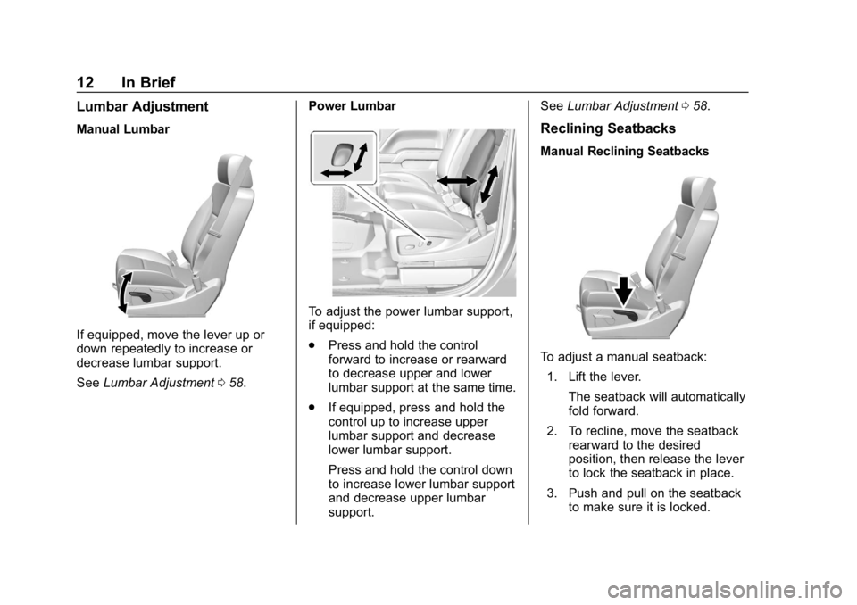 CHEVROLET SILVERADO 3500 2019 User Guide Chevrolet Silverado LD 1500 and Silverado 2500/3500 Owner Manual (GMNA-
Localizing-U.S./Canada-12162993) - 2019 - crc - 4/4/18
12 In Brief
Lumbar Adjustment
Manual Lumbar
If equipped, move the lever u