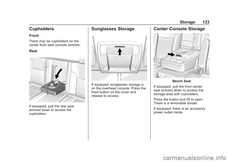 CHEVROLET SILVERADO 3500 2019 Owners Manual Chevrolet Silverado LD 1500 and Silverado 2500/3500 Owner Manual (GMNA-
Localizing-U.S./Canada-12162993) - 2019 - crc - 4/6/18
Storage 123
Cupholders
Front
There may be cupholders on the
center front CHEVROLET SILVERADO 3500 2019 Owners Manual Chevrolet Silverado LD 1500 and Silverado 2500/3500 Owner Manual (GMNA-
Localizing-U.S./Canada-12162993) - 2019 - crc - 4/6/18
Storage 123
Cupholders
Front
There may be cupholders on the
center front