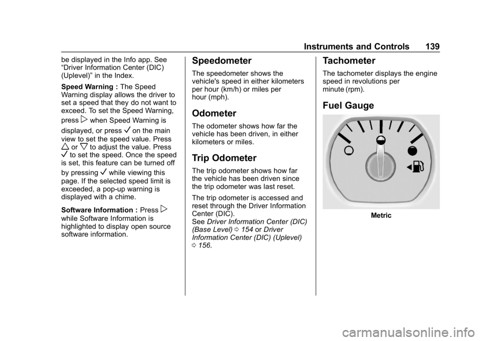 CHEVROLET SILVERADO 3500 2019  Owners Manual Chevrolet Silverado LD 1500 and Silverado 2500/3500 Owner Manual (GMNA-
Localizing-U.S./Canada-12162993) - 2019 - crc - 4/4/18
Instruments and Controls 139
be displayed in the Info app. See
“Driver 