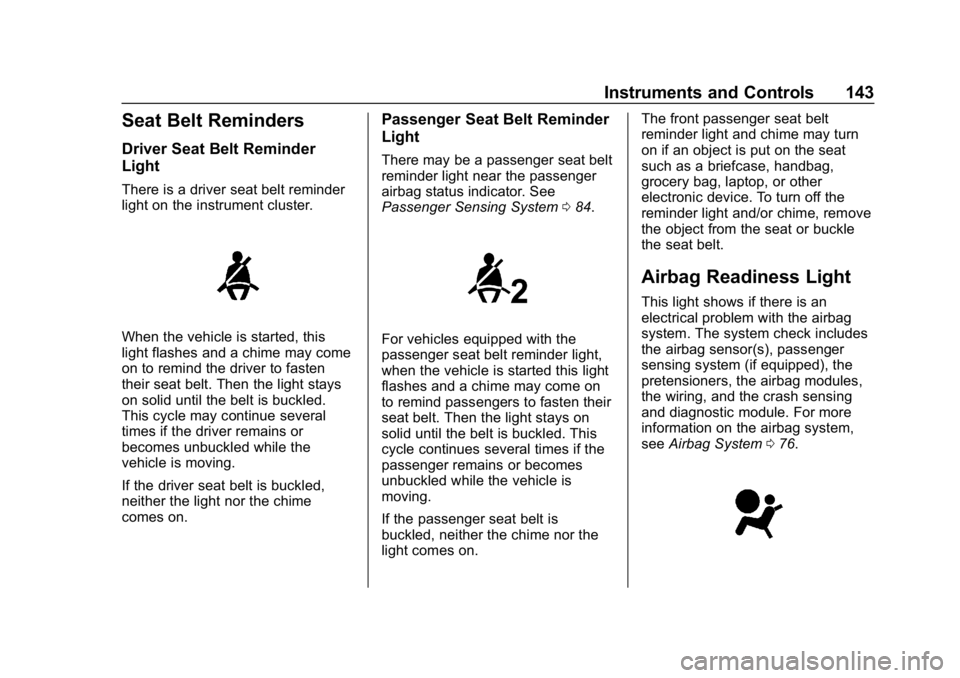CHEVROLET SILVERADO 3500 2019  Owners Manual Chevrolet Silverado LD 1500 and Silverado 2500/3500 Owner Manual (GMNA-
Localizing-U.S./Canada-12162993) - 2019 - crc - 4/4/18
Instruments and Controls 143
Seat Belt Reminders
Driver Seat Belt Reminde