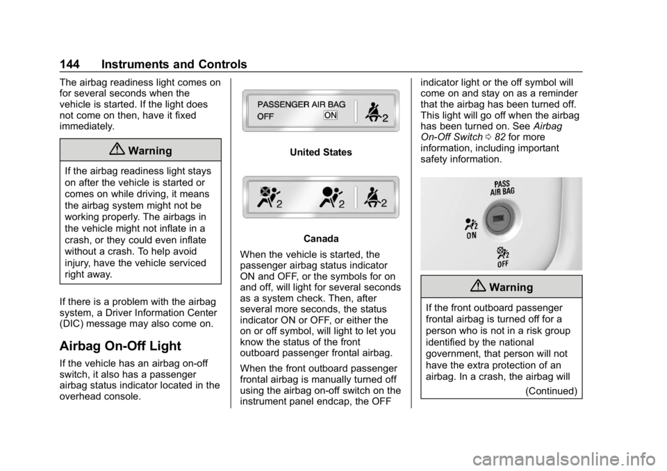 CHEVROLET SILVERADO 3500 2019  Owners Manual Chevrolet Silverado LD 1500 and Silverado 2500/3500 Owner Manual (GMNA-
Localizing-U.S./Canada-12162993) - 2019 - crc - 4/4/18
144 Instruments and Controls
The airbag readiness light comes on
for seve