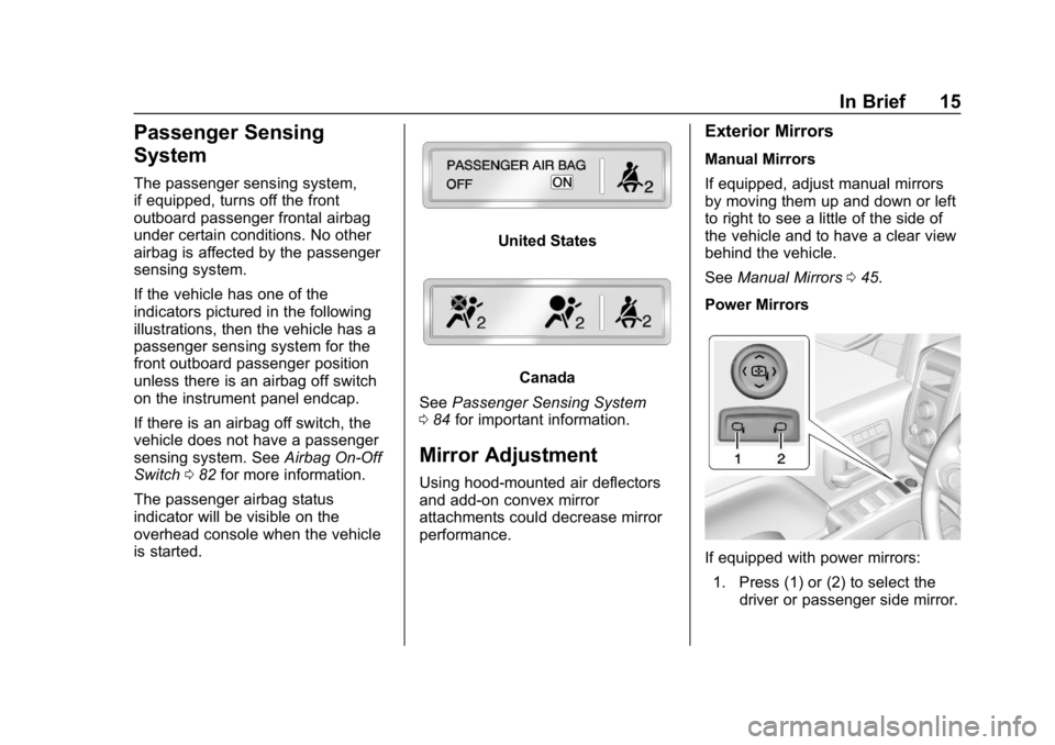 CHEVROLET SILVERADO 3500 2019 User Guide Chevrolet Silverado LD 1500 and Silverado 2500/3500 Owner Manual (GMNA-
Localizing-U.S./Canada-12162993) - 2019 - crc - 4/4/18
In Brief 15
Passenger Sensing
System
The passenger sensing system,
if equ