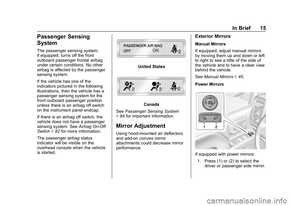 CHEVROLET SILVERADO 3500 2019  Owners Manual Chevrolet Silverado LD 1500 and Silverado 2500/3500 Owner Manual (GMNA-
Localizing-U.S./Canada-12162993) - 2019 - crc - 4/4/18
In Brief 15
Passenger Sensing
System
The passenger sensing system,
if equ