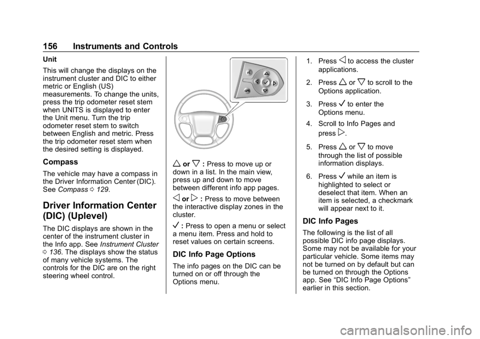 CHEVROLET SILVERADO 3500 2019  Owners Manual Chevrolet Silverado LD 1500 and Silverado 2500/3500 Owner Manual (GMNA-
Localizing-U.S./Canada-12162993) - 2019 - crc - 4/4/18
156 Instruments and Controls
Unit
This will change the displays on the
in