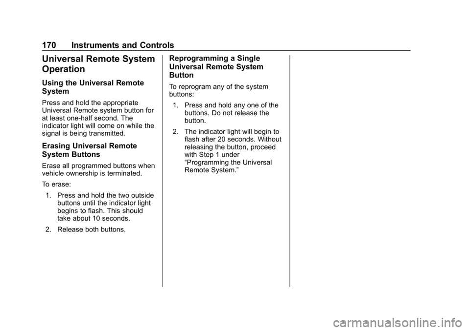 CHEVROLET SILVERADO 3500 2019 Owners Manual Chevrolet Silverado LD 1500 and Silverado 2500/3500 Owner Manual (GMNA-
Localizing-U.S./Canada-12162993) - 2019 - crc - 4/4/18
170 Instruments and Controls
Universal Remote System
Operation
Using the CHEVROLET SILVERADO 3500 2019 Owners Manual Chevrolet Silverado LD 1500 and Silverado 2500/3500 Owner Manual (GMNA-
Localizing-U.S./Canada-12162993) - 2019 - crc - 4/4/18
170 Instruments and Controls
Universal Remote System
Operation
Using the