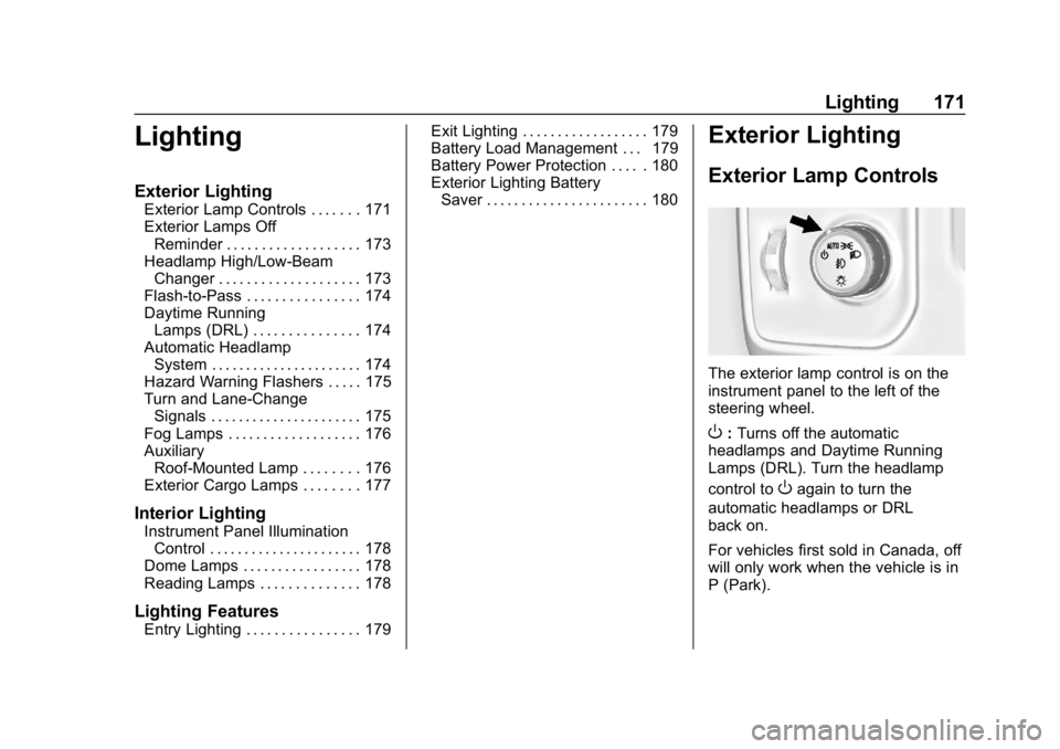 CHEVROLET SILVERADO 3500 2019 Owners Manual Chevrolet Silverado LD 1500 and Silverado 2500/3500 Owner Manual (GMNA-
Localizing-U.S./Canada-12162993) - 2019 - crc - 4/4/18
Lighting 171
Lighting
Exterior Lighting
Exterior Lamp Controls . . . . . CHEVROLET SILVERADO 3500 2019 Owners Manual Chevrolet Silverado LD 1500 and Silverado 2500/3500 Owner Manual (GMNA-
Localizing-U.S./Canada-12162993) - 2019 - crc - 4/4/18
Lighting 171
Lighting
Exterior Lighting
Exterior Lamp Controls . . . . .
