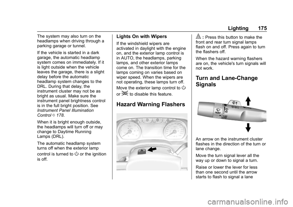 CHEVROLET SILVERADO 3500 2019 Owners Manual Chevrolet Silverado LD 1500 and Silverado 2500/3500 Owner Manual (GMNA-
Localizing-U.S./Canada-12162993) - 2019 - crc - 4/4/18
Lighting 175
The system may also turn on the
headlamps when driving throu CHEVROLET SILVERADO 3500 2019 Owners Manual Chevrolet Silverado LD 1500 and Silverado 2500/3500 Owner Manual (GMNA-
Localizing-U.S./Canada-12162993) - 2019 - crc - 4/4/18
Lighting 175
The system may also turn on the
headlamps when driving throu
