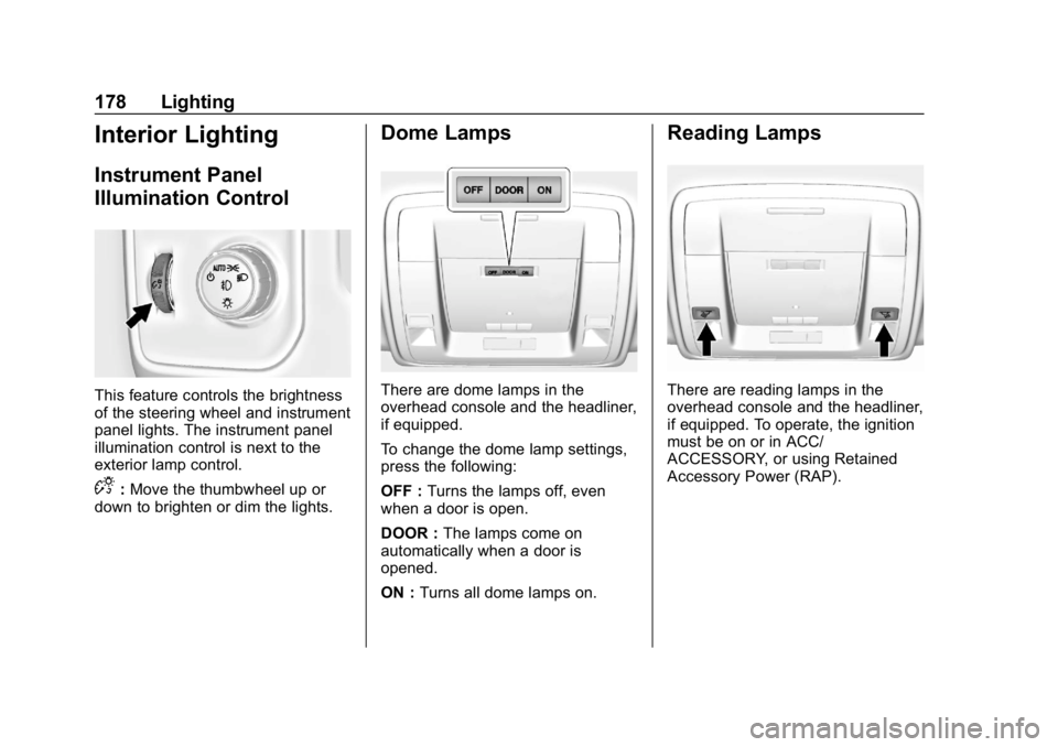 CHEVROLET SILVERADO 3500 2019 Owners Manual Chevrolet Silverado LD 1500 and Silverado 2500/3500 Owner Manual (GMNA-
Localizing-U.S./Canada-12162993) - 2019 - crc - 4/4/18
178 Lighting
Interior Lighting
Instrument Panel
Illumination Control
This CHEVROLET SILVERADO 3500 2019 Owners Manual Chevrolet Silverado LD 1500 and Silverado 2500/3500 Owner Manual (GMNA-
Localizing-U.S./Canada-12162993) - 2019 - crc - 4/4/18
178 Lighting
Interior Lighting
Instrument Panel
Illumination Control
This