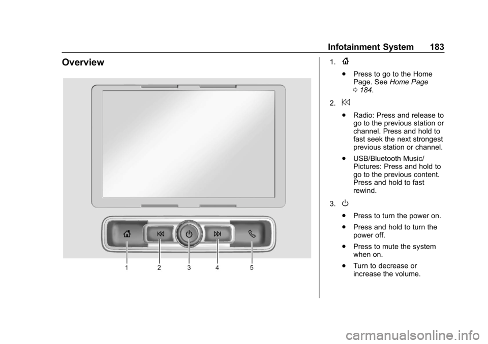 CHEVROLET SILVERADO 3500 2019  Owners Manual Chevrolet Silverado LD 1500 and Silverado 2500/3500 Owner Manual (GMNA-
Localizing-U.S./Canada-12162993) - 2019 - crc - 4/4/18
Infotainment System 183
Overview1.{
.Press to go to the Home
Page. See Ho