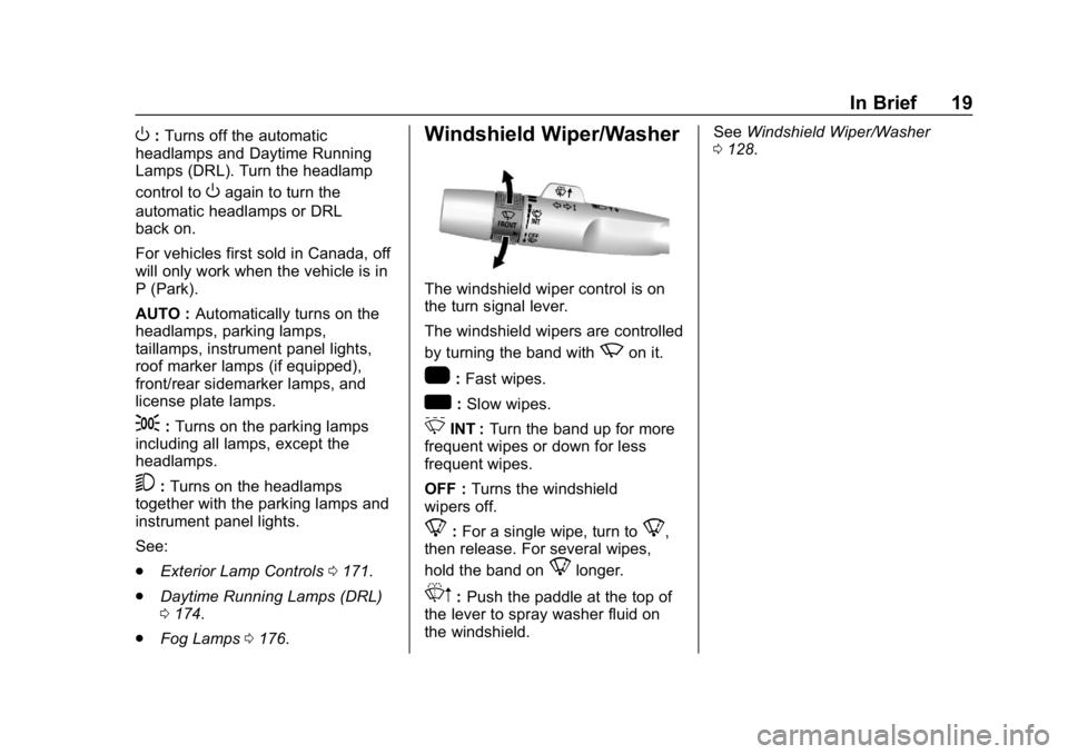 CHEVROLET SILVERADO 3500 2019  Owners Manual Chevrolet Silverado LD 1500 and Silverado 2500/3500 Owner Manual (GMNA-
Localizing-U.S./Canada-12162993) - 2019 - crc - 4/4/18
In Brief 19
O:Turns off the automatic
headlamps and Daytime Running
Lamps