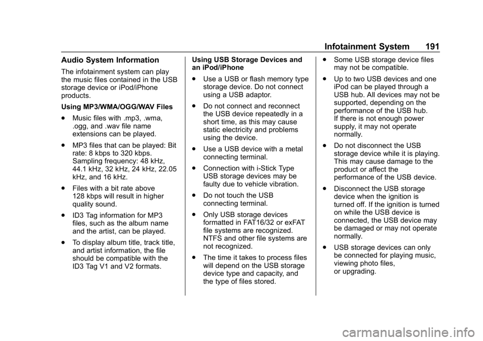 CHEVROLET SILVERADO 3500 2019 Owners Manual Chevrolet Silverado LD 1500 and Silverado 2500/3500 Owner Manual (GMNA-
Localizing-U.S./Canada-12162993) - 2019 - crc - 4/4/18
Infotainment System 191
Audio System Information
The infotainment system CHEVROLET SILVERADO 3500 2019 Owners Manual Chevrolet Silverado LD 1500 and Silverado 2500/3500 Owner Manual (GMNA-
Localizing-U.S./Canada-12162993) - 2019 - crc - 4/4/18
Infotainment System 191
Audio System Information
The infotainment system