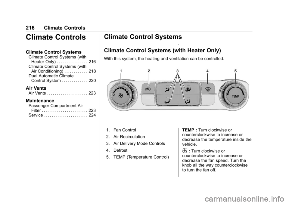 CHEVROLET SILVERADO 3500 2019 Owners Manual Chevrolet Silverado LD 1500 and Silverado 2500/3500 Owner Manual (GMNA-
Localizing-U.S./Canada-12162993) - 2019 - crc - 4/4/18
216 Climate Controls
Climate Controls
Climate Control Systems
Climate Con CHEVROLET SILVERADO 3500 2019 Owners Manual Chevrolet Silverado LD 1500 and Silverado 2500/3500 Owner Manual (GMNA-
Localizing-U.S./Canada-12162993) - 2019 - crc - 4/4/18
216 Climate Controls
Climate Controls
Climate Control Systems
Climate Con