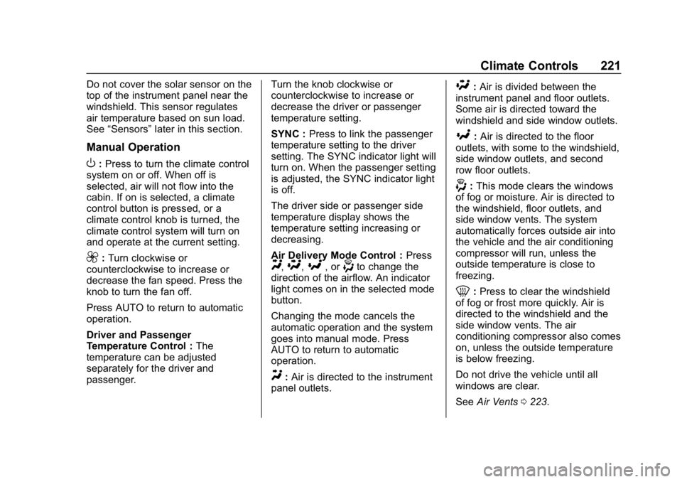 CHEVROLET SILVERADO 3500 2019 Owners Manual Chevrolet Silverado LD 1500 and Silverado 2500/3500 Owner Manual (GMNA-
Localizing-U.S./Canada-12162993) - 2019 - crc - 4/4/18
Climate Controls 221
Do not cover the solar sensor on the
top of the inst CHEVROLET SILVERADO 3500 2019 Owners Manual Chevrolet Silverado LD 1500 and Silverado 2500/3500 Owner Manual (GMNA-
Localizing-U.S./Canada-12162993) - 2019 - crc - 4/4/18
Climate Controls 221
Do not cover the solar sensor on the
top of the inst