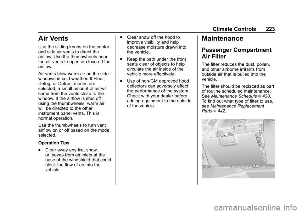 CHEVROLET SILVERADO 3500 2019 Owners Manual Chevrolet Silverado LD 1500 and Silverado 2500/3500 Owner Manual (GMNA-
Localizing-U.S./Canada-12162993) - 2019 - crc - 4/4/18
Climate Controls 223
Air Vents
Use the sliding knobs on the center
and si CHEVROLET SILVERADO 3500 2019 Owners Manual Chevrolet Silverado LD 1500 and Silverado 2500/3500 Owner Manual (GMNA-
Localizing-U.S./Canada-12162993) - 2019 - crc - 4/4/18
Climate Controls 223
Air Vents
Use the sliding knobs on the center
and si