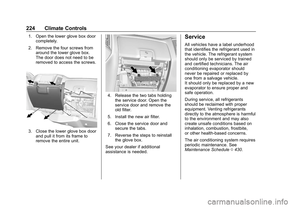 CHEVROLET SILVERADO 3500 2019 Owners Manual Chevrolet Silverado LD 1500 and Silverado 2500/3500 Owner Manual (GMNA-
Localizing-U.S./Canada-12162993) - 2019 - crc - 4/4/18
224 Climate Controls
1. Open the lower glove box doorcompletely.
2. Remov CHEVROLET SILVERADO 3500 2019 Owners Manual Chevrolet Silverado LD 1500 and Silverado 2500/3500 Owner Manual (GMNA-
Localizing-U.S./Canada-12162993) - 2019 - crc - 4/4/18
224 Climate Controls
1. Open the lower glove box doorcompletely.
2. Remov