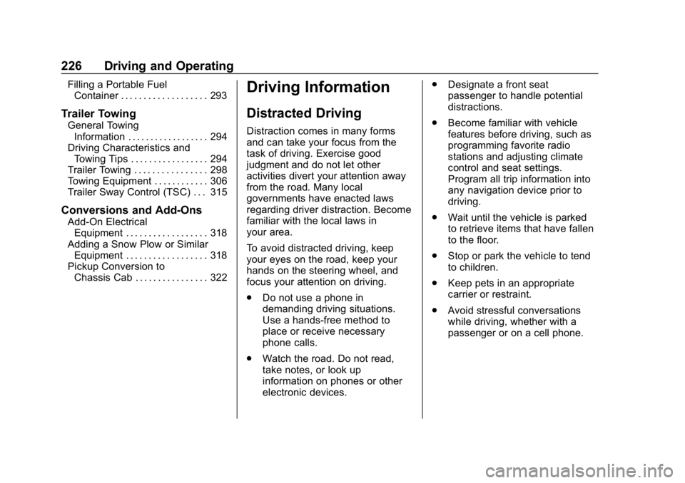 CHEVROLET SILVERADO 3500 2019 Owners Manual Chevrolet Silverado LD 1500 and Silverado 2500/3500 Owner Manual (GMNA-
Localizing-U.S./Canada-12162993) - 2019 - crc - 4/4/18
226 Driving and Operating
Filling a Portable FuelContainer . . . . . . . CHEVROLET SILVERADO 3500 2019 Owners Manual Chevrolet Silverado LD 1500 and Silverado 2500/3500 Owner Manual (GMNA-
Localizing-U.S./Canada-12162993) - 2019 - crc - 4/4/18
226 Driving and Operating
Filling a Portable FuelContainer . . . . . . .
